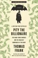 Image of pity the billionaire the hard times swindle and the unlikely comeback of th