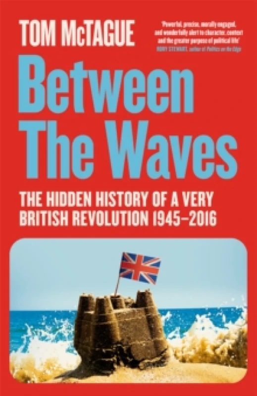Image of Between the Waves : The Hidden History of a Very British Revolution 1945-2016 Hardback