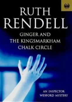 Image of Ginger and the Kingsmarkham Chalk Circle by Ruth Rendell and Ruth Rendell and Ruth Rendell Paperback
