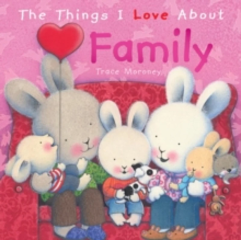 Image of The Things I Love About Family Hardback