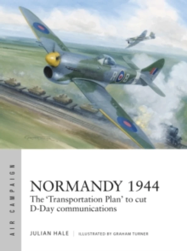 Image of Normandy 1944 : The 'Transportation Plan' to cut D-Day communications Paperback / softback