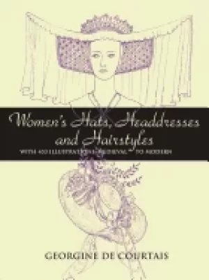 Image of womens hats headdresses and hairstyles with 453 illustrations medieval to m