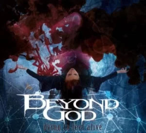 Image of Dying to Feel Alive by Beyond God CD Album