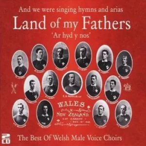 Image of Land of My Fathers The Best of Welsh Male Voice Choirs by Various Artists CD Album