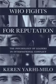Image of Who Fights for Reputation : The Psychology of Leaders in International Conflict
