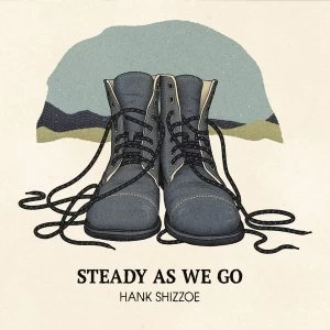 Image of Hank Shizzoe - Steady As We Go Vinyl