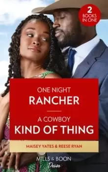 Image of One Night Rancher / A Cowboy Kind Of Thing : One Night Rancher (the Carsons of Lone Rock) / a Cowboy Kind of Thing (Texas Cattleman's Club: the Weddin