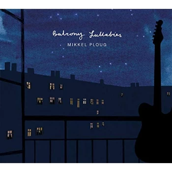 Image of Mikkel Ploug - Balcony Lullabies CD