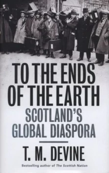 Image of To the Ends of the Earth by T M Devine Hardback