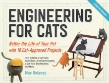 Image of Engineering for Cats : Improve the Life of Your Pet Through 10 Ingenious Projects