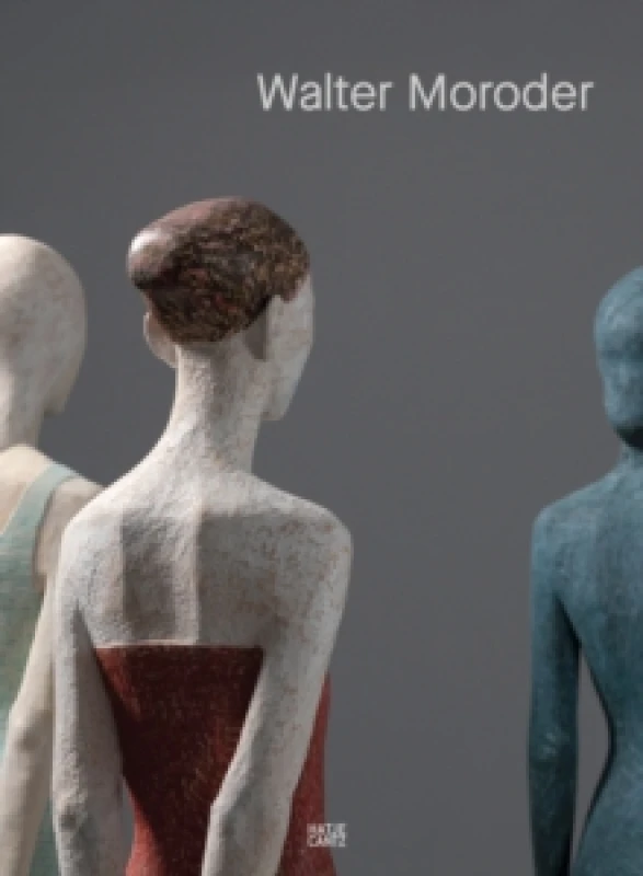 Image of Walter Moroder. Figures of Presence and Absence Hardback