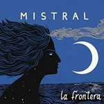 Image of Frontera (La) - Mistral (Music CD)