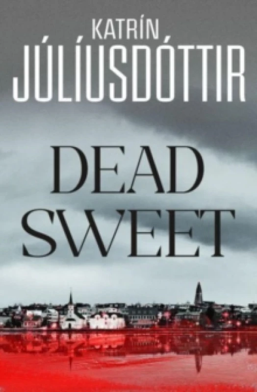 Image of Dead Sweet : This year's most gripping debut thriller first in an ADDICTIVE new Scandinavian Noir series Hardback