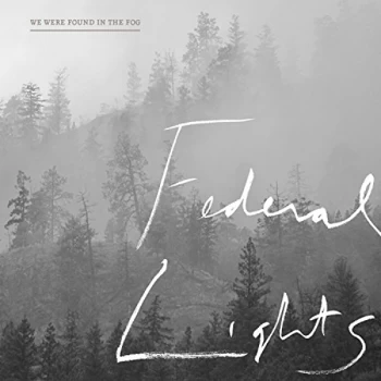 Image of Federal Lights - We Were Found in the Fog CD