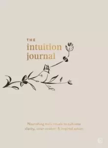 Image of The Intuition Journal : Nourishing daily rituals to cultivate clarity, inner wisdom and inspired action