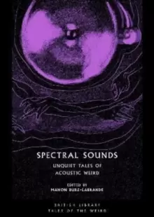 Image of Spectral Sounds : Unquiet Tales of Acoustic Weird