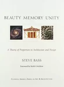 Image of Beauty, Memory, Unity : A Theory of Proportion in Architecture