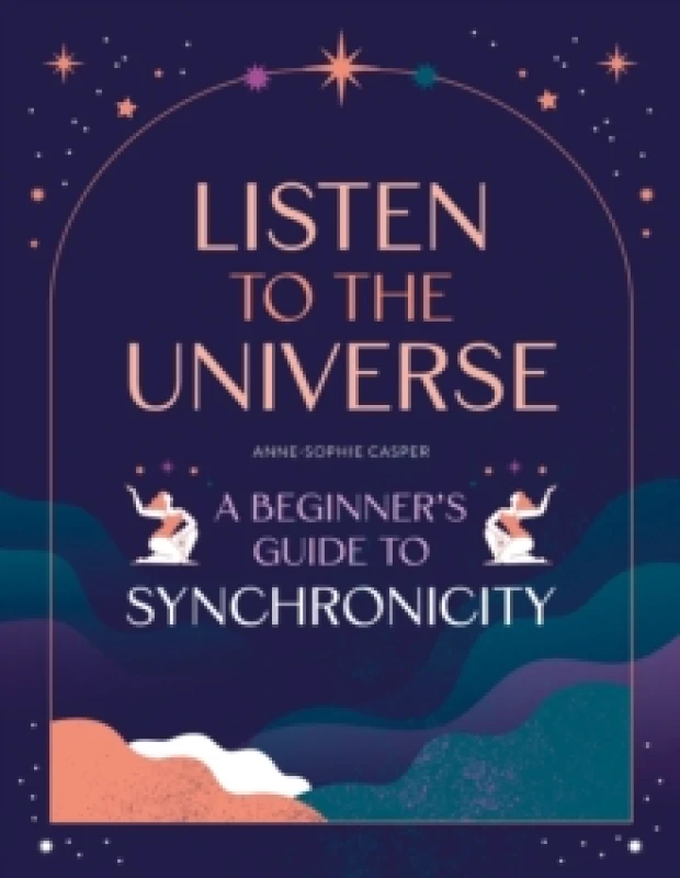 Image of Listen to the Universe : A beginner's guide to synchronicity Paperback / softback