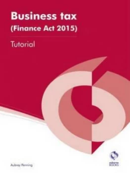 Image of Business Tax finance Act 2015 Tutorial for Assessments from January 2016 by Aubrey Penning Paperback