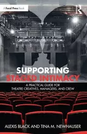 Image of Supporting Staged Intimacy A Practical Guide for Theatre Creatives Managers and Crew