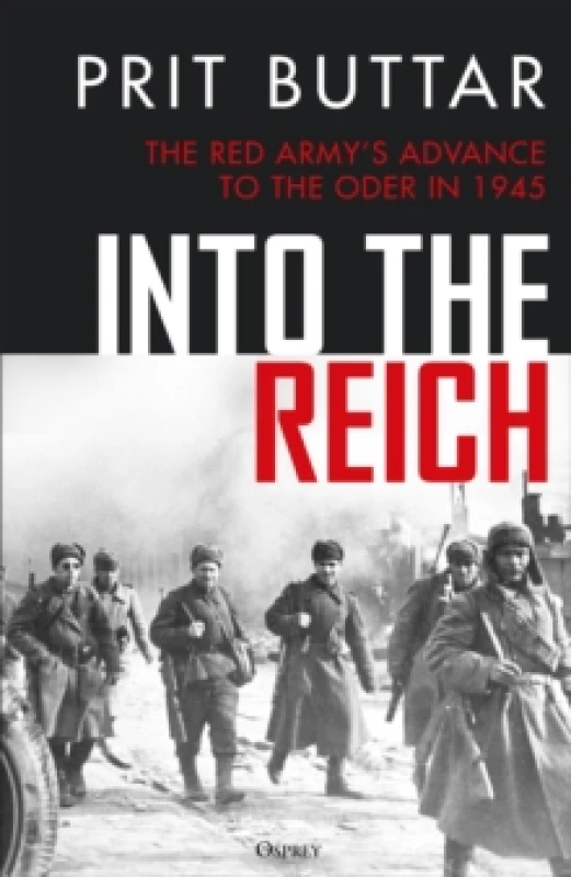 Image of Into the Reich : The Red Armys advance to the Oder in 1945 Hardback