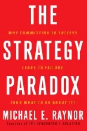 Image of strategy paradox why committing to success leads to failure
