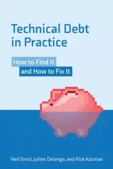 Image of Technical Debt in Practice : How to Find It and Fix It