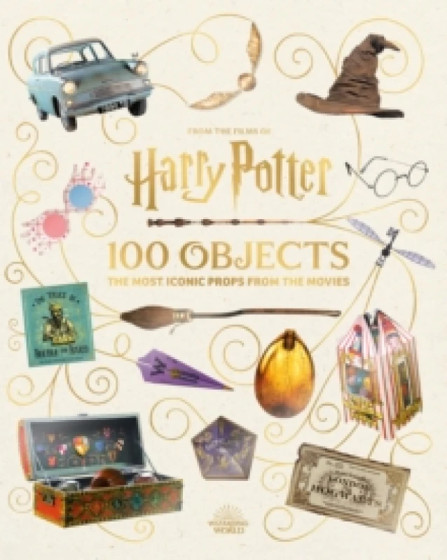 Image of From the Films of Harry Potter: 100 Objects: The Most Iconic Props from the Movies Hardback
