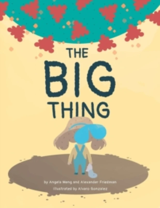 Image of The Big Thing. Hardback. By Angela Meng, Alexander Friedman Books