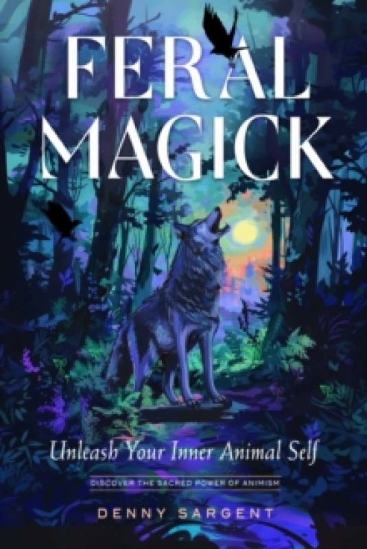 Image of Feral Magick : Unleash Your Inner Animal Self Paperback / softback