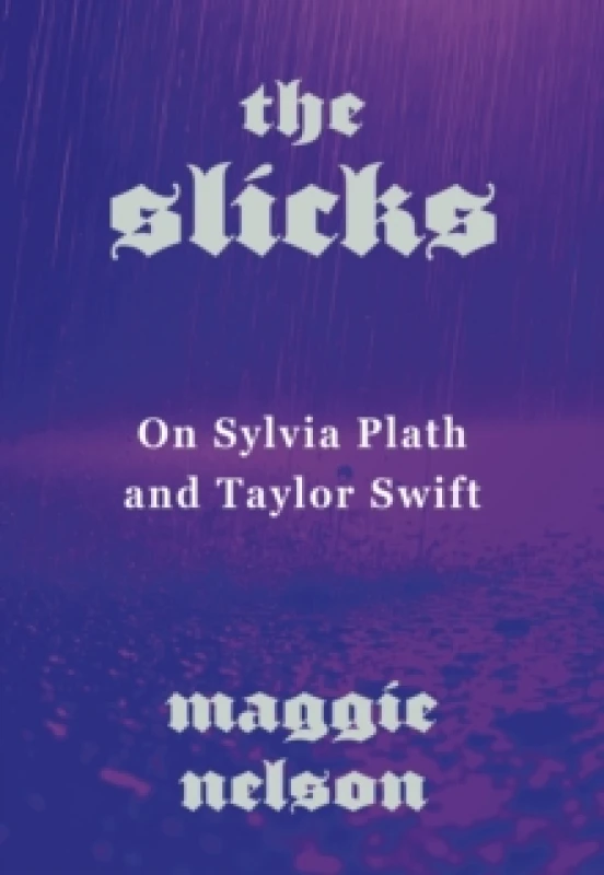 Image of The Slicks : On Sylvia Plath and Taylor Swift Paperback / softback