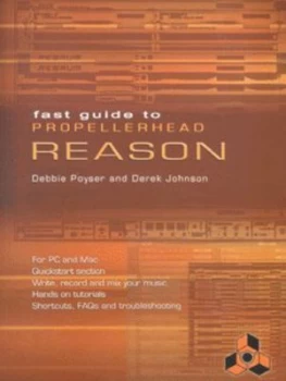Image of The Fast Guide to Propellerhead Reason by Debbie Poyser and Derek Johnson Book