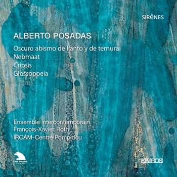 Image of Ensemble Intercontemporain - Alberto Posadas: Oscuro Abismo De Llanto Y De Ternura/Nebmaat/... CD