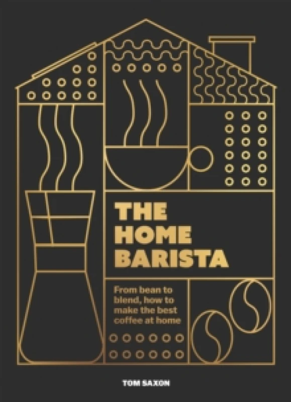 Image of The Home Barista. Hardback. By Tom Saxon Books