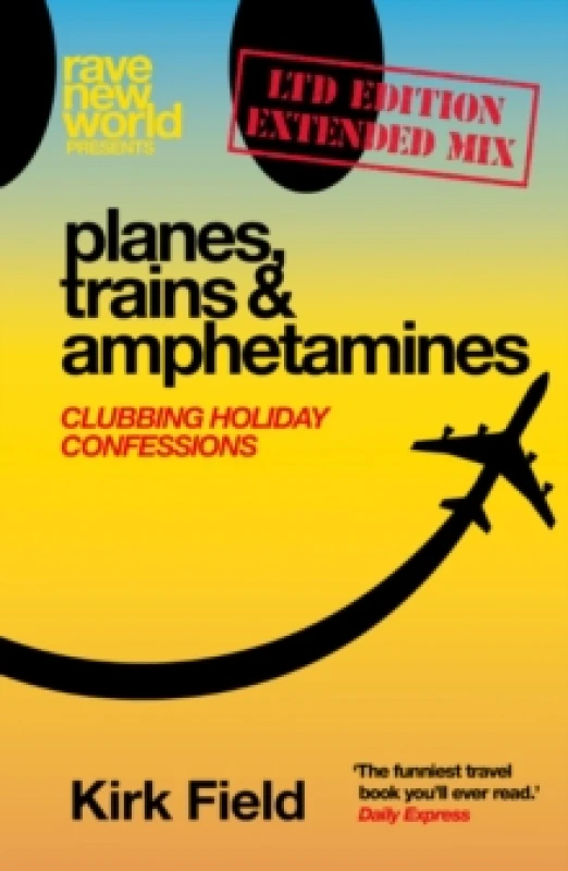 Image of Planes, Trains & Amphetamines: Ltd Edition Extended Mix : Clubbing Holiday Confessions Hardback