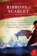 Image of ribbons of scarlet a novel of the french revolutions women