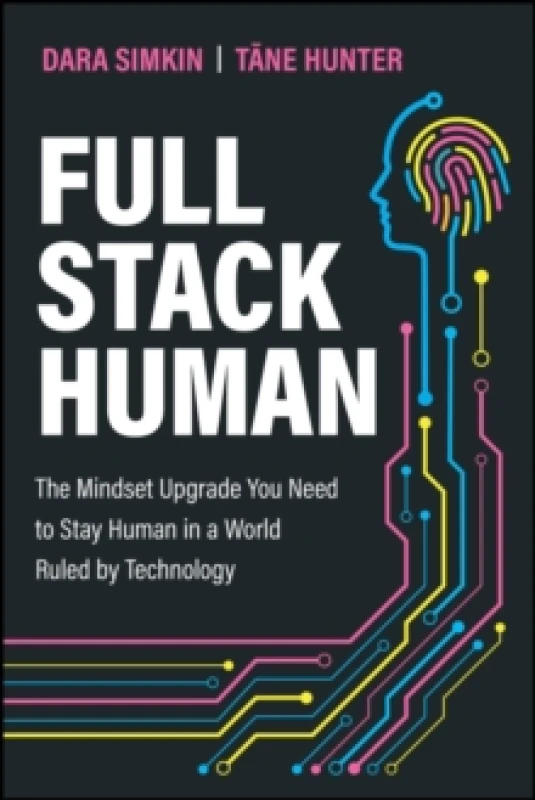 Image of Full Stack Human : The Mindset Upgrade You Need to Stay Human in a World Ruled by Technology Paperback / softback