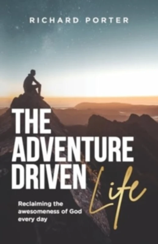Image of The Adventure-Driven Life : Reclaiming the awesomeness of God every day Paperback / softback