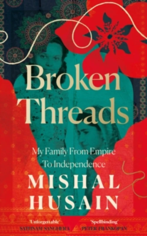 Image of Broken Threads : My Family from Empire to Independence Hardback