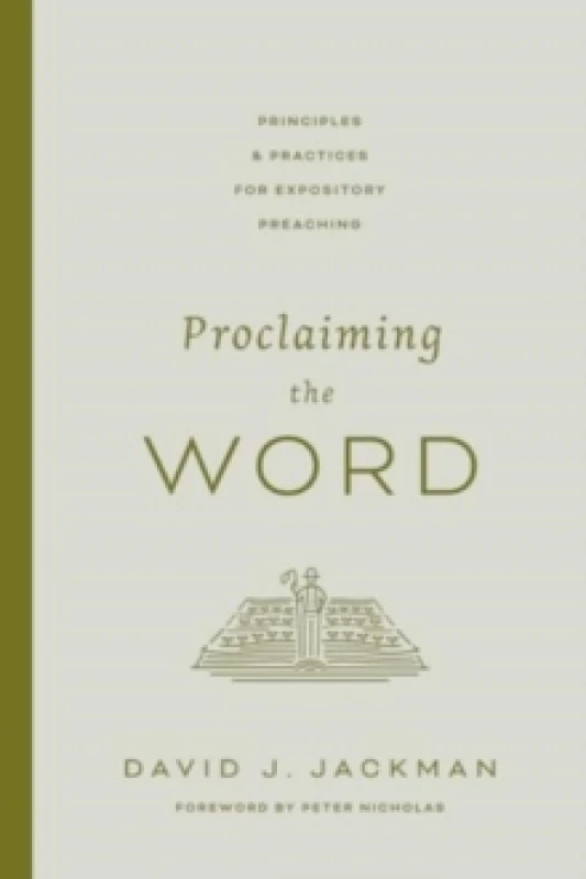 Image of Proclaiming the Word : Principles and Practices for Expository Preaching Paperback / softback