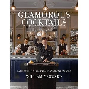 Image of Glamorous Cocktails Fashionable Mixes from Iconic London Bars Hardback 2018