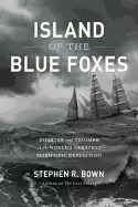 Image of island of the blue foxes disaster and triumph on the worlds greatest scient