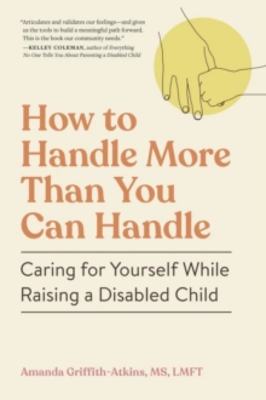 Image of How to Handle More Than You Can Handle : Caring for Yourself While Raising a Disabled Child Paperback / softback