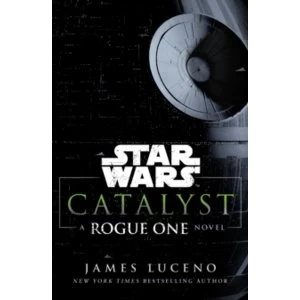 Image of Star Wars: Catalyst : A Rogue One Novel