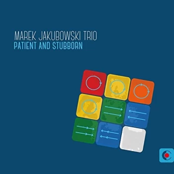 Image of Marek Jakubowski Trio - Patient and Stubborn CD