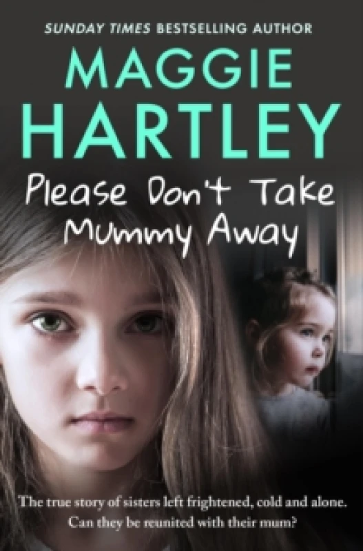 Image of please dont take mummy away the true story of two sisters left cold frighte 9781399620888