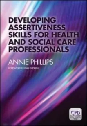 Image of Developing assertiveness skills for health and social care professionals by Annie Phillips