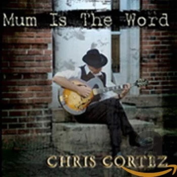 Image of Chris Cortez - Mum Is the Word CD