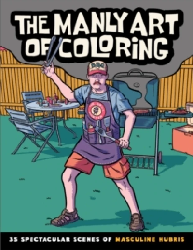 Image of The Manly Art of Coloring : 35 Spectacular Scenes of Masculine Hubris Paperback / softback