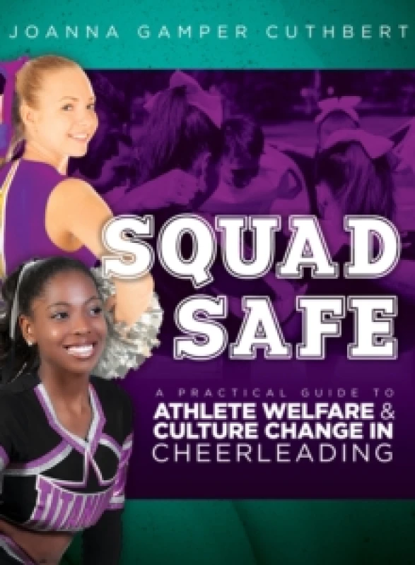 Image of Squad Safe : A Practical Guide To Athlete Welfare And Culture Change In Cheerleading Paperback / softback